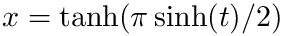 $x = \tanh( \pi \sinh(t) /2)$