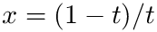 $x = (1-t)/t$